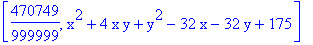 [470749/999999, x^2+4*x*y+y^2-32*x-32*y+175]